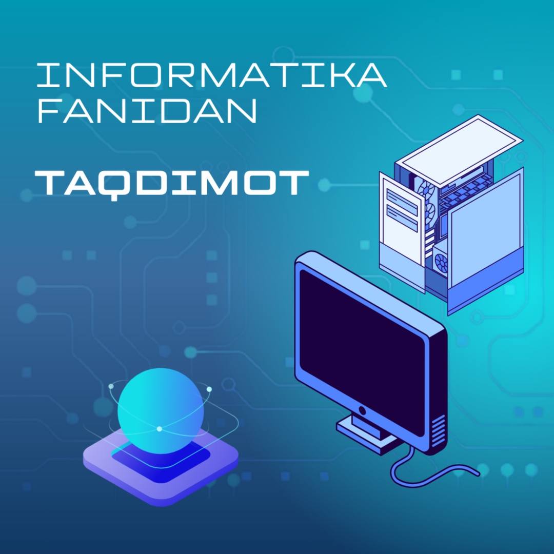 Informatika fanidan taqdimot (prezentatsiya) tayyorlab berish